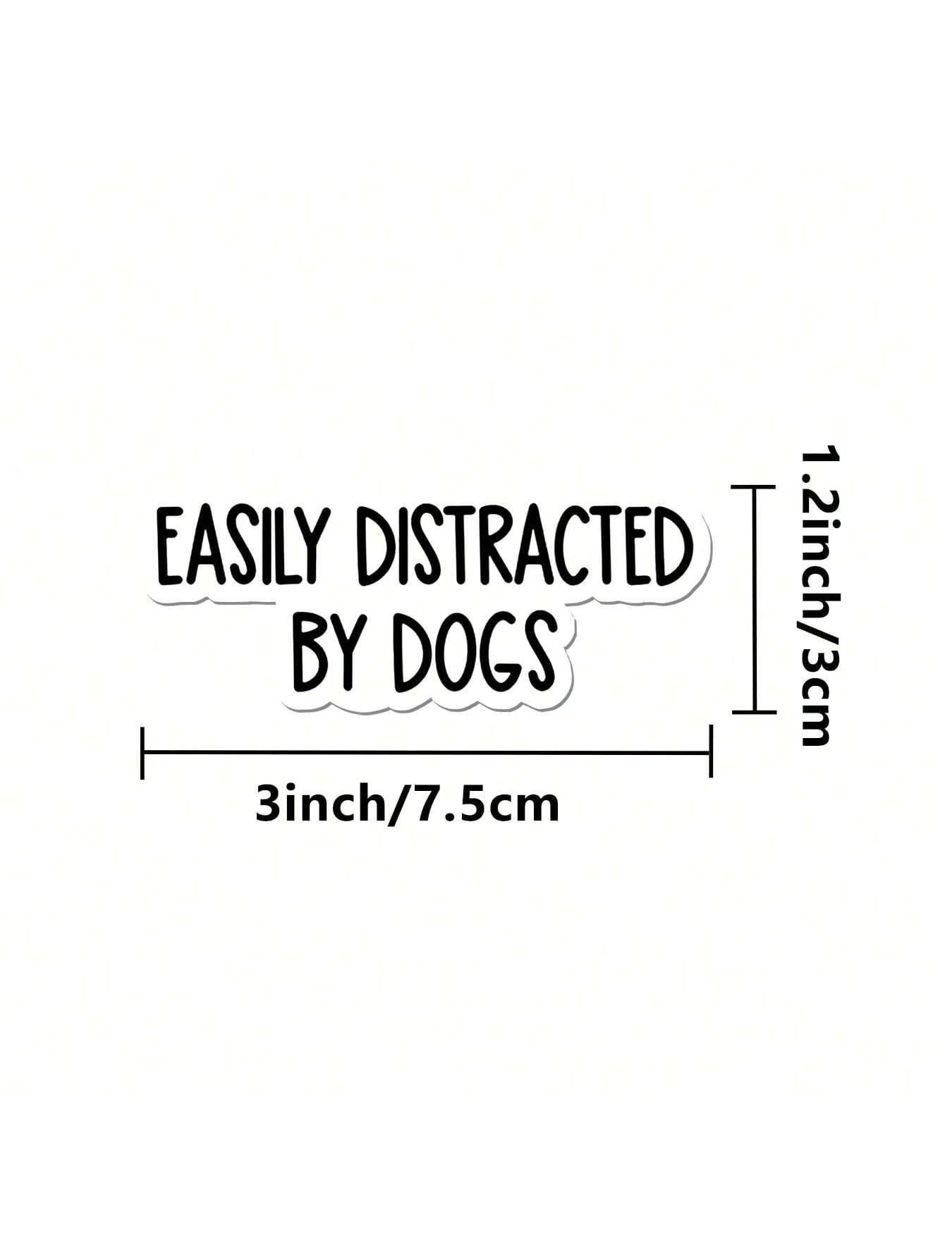 1/2/5pcs Easily Distracted By Dogs Sticker- Fun & Inspirational Decal For Laptops, Water Bottles, And Coffee Lovers, White Background With Black Text, Perfect For Pet Owners, Dog Accessories