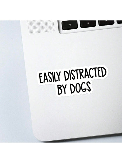 1/2/5pcs Easily Distracted By Dogs Sticker- Fun & Inspirational Decal For Laptops, Water Bottles, And Coffee Lovers, White Background With Black Text, Perfect For Pet Owners, Dog Accessories