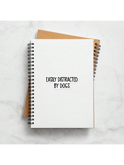 1/2/5pcs Easily Distracted By Dogs Sticker- Fun & Inspirational Decal For Laptops, Water Bottles, And Coffee Lovers, White Background With Black Text, Perfect For Pet Owners, Dog Accessories