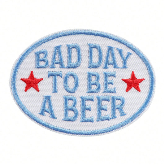1pc "Bad Day To Be A Beer" Iron-On Patch, 3-Inch Funny Embroidered Applique, Sew-On Badge For Hats, Jackets, Vests, Backpacks, Clothing Decoration