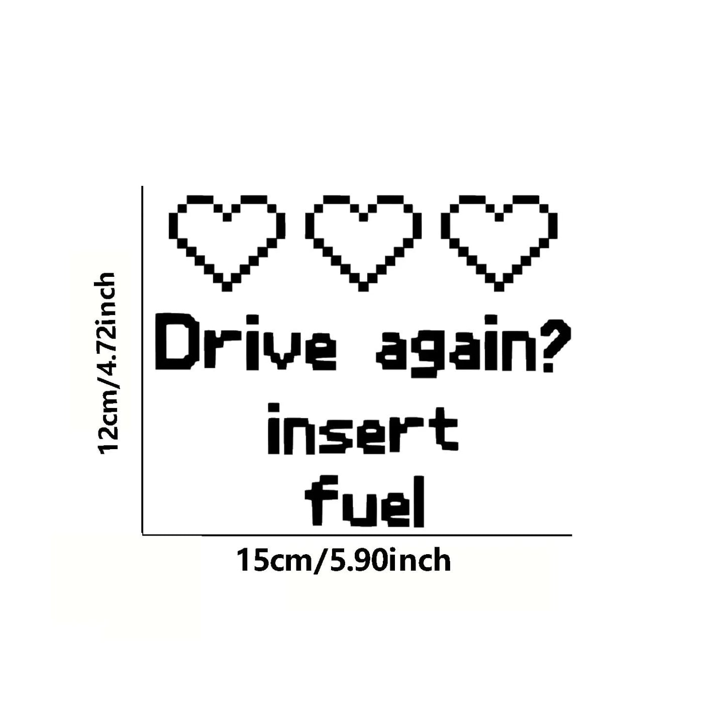 1pc "Drive Again? Insert Fuel" Vinyl Sticker- DIY Decor For Car Parts, Fuel Tank, Retro, Gaming- Easy To Apply And Remove