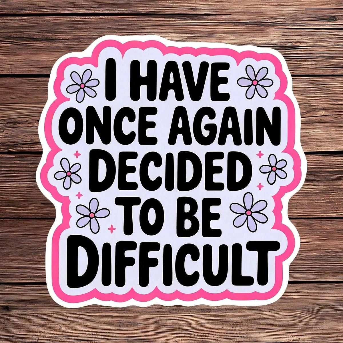 1PC Funny Sarcastic Saying Sticker, Decided To Be Difficult Quote Vinyl Decal For Laptop Water Bottle Notebook, Waterproof Adult Humor Decal Sticker, Aesthetic Stationery Scrapbook Accessories Gift Fo