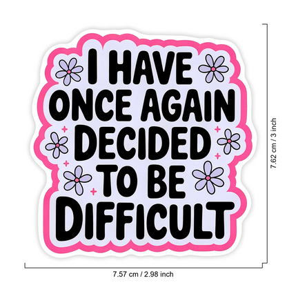 1PC Funny Sarcastic Saying Sticker, Decided To Be Difficult Quote Vinyl Decal For Laptop Water Bottle Notebook, Waterproof Adult Humor Decal Sticker, Aesthetic Stationery Scrapbook Accessories Gift Fo