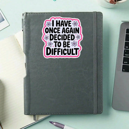 1PC Funny Sarcastic Saying Sticker, Decided To Be Difficult Quote Vinyl Decal For Laptop Water Bottle Notebook, Waterproof Adult Humor Decal Sticker, Aesthetic Stationery Scrapbook Accessories Gift Fo