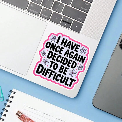 1PC Funny Sarcastic Saying Sticker, Decided To Be Difficult Quote Vinyl Decal For Laptop Water Bottle Notebook, Waterproof Adult Humor Decal Sticker, Aesthetic Stationery Scrapbook Accessories Gift Fo