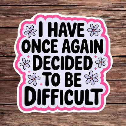 1PC Funny Sarcastic Saying Sticker, Decided To Be Difficult Quote Vinyl Decal For Laptop Water Bottle Notebook, Waterproof Adult Humor Decal Sticker, Aesthetic Stationery Scrapbook Accessories Gift Fo