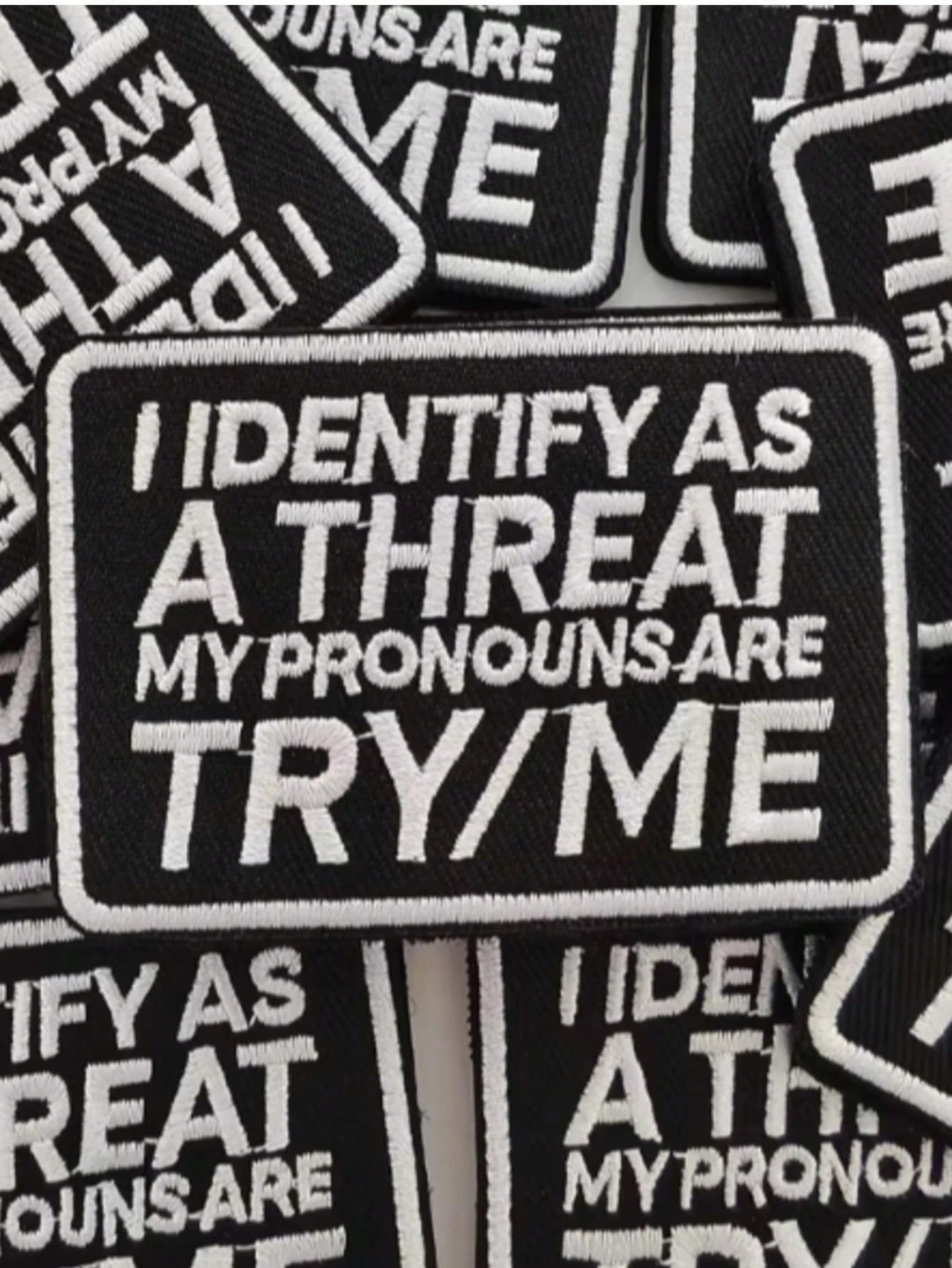 1pc "I Identify As A Threat, My Pronouns Are Try Me" Hook & Loop Embroidered Patch