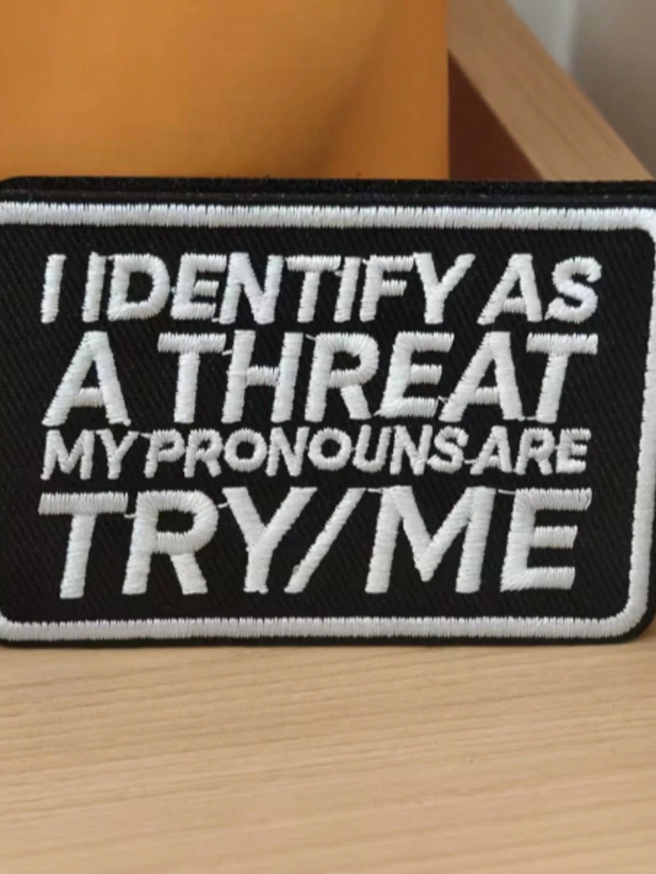 1pc "I Identify As A Threat, My Pronouns Are Try Me" Hook & Loop Embroidered Patch