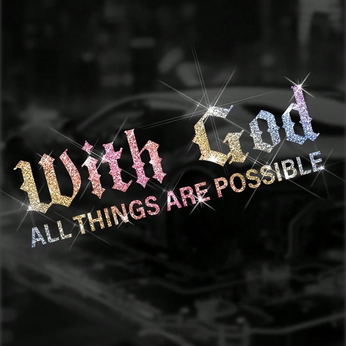 1pc Shiny Sticker "With God, Everything Is Possible"- Suitable For Car, Motorcycle, Truck, Laptop, Wall, Colorful Glitter No-Residue Sticker, Inspired By Religious Quote, Elegant Font Design, Seamles