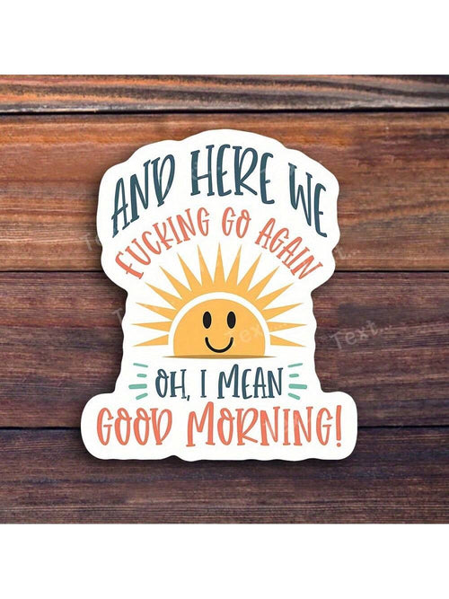 3-Inch "Good Morning! Oh, I Mean..." Funny Morning Struggle Sticker – Perfect For Laptops, Journals, Water Bottles, And Mugs| Great For Morning Haters, Coffee Lovers, And Office Workers| Ideal Gift