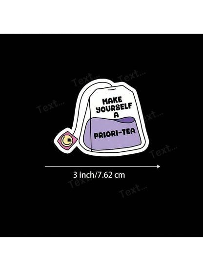 3-Inch "Make Yourself A Priori-Tea Funny Vinyl Sticker – Ideal For Laptops, Water Bottles, Journals, And Tea Lovers' Spaces| Great For Tea Enthusiasts, Meme Collectors, And Pun Lovers| Perfect Gift