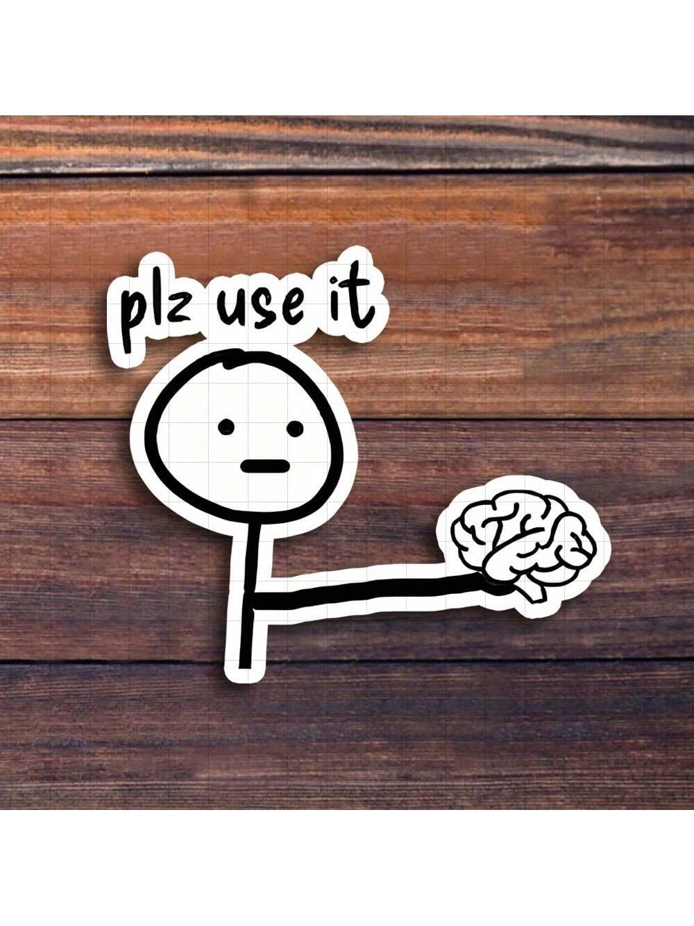 3-Inch "Plz Use It Sticker- Funny And Relatable Vinyl Sticker For Laptops, Notebooks, Water Bottles, Study Desks, Personal Corners, And Humor Zones| Great For Humor Fans, Students, Tech Lovers, And