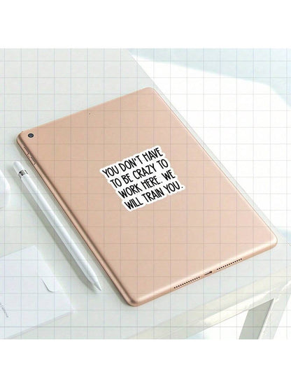 3-Inch "You Don't Have To Be Crazy To Work Here, We Will Train You Sticker- Funny And Bold Vinyl Sticker For Laptops, Notebooks, Water Bottles, Study Desks, Office Spaces, And Humor Zones| Great For