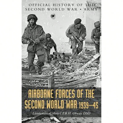 Airborne Forces Of The Second World War 1939-1945: Official History Of The Second World War Army (Paperback) By T B H Otway