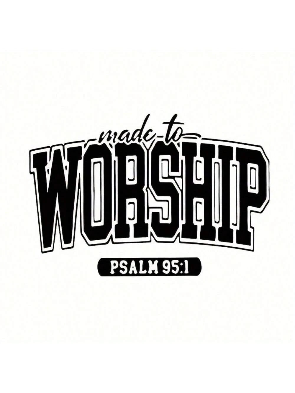 Black Vinyl Ironing Transfer Decal For DIY T-Shirts And Sweatshirts- "Born For Worship- Psalm 95:1" Women's Lettered Heat Transfer Decal