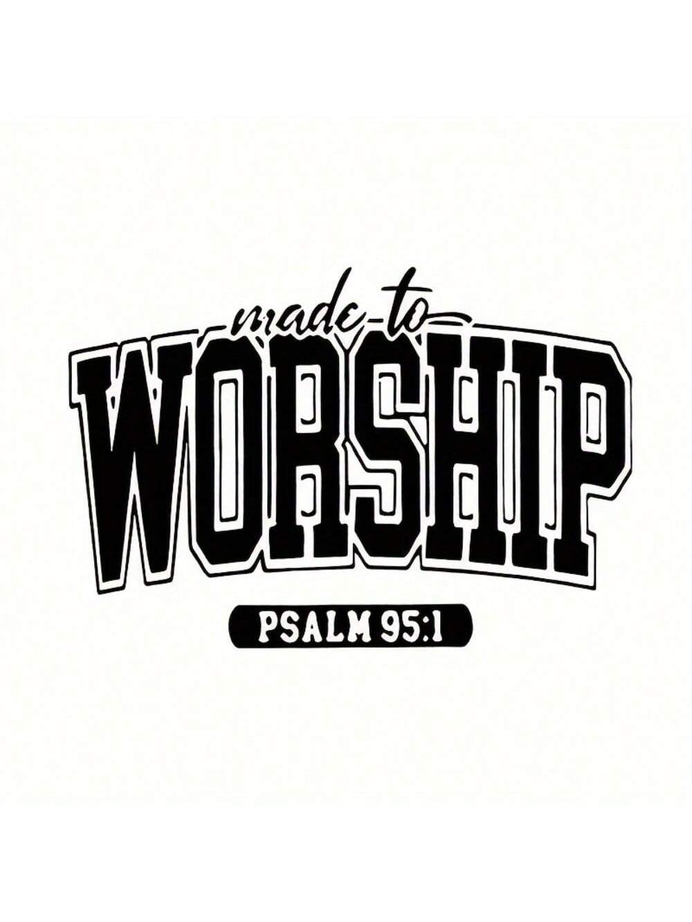 Black Vinyl Ironing Transfer Decal For DIY T-Shirts And Sweatshirts- "Born For Worship- Psalm 95:1" Women's Lettered Heat Transfer Decal