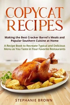 Copycat Recipes: Making The Best Cracker Barrel's Meals And Popular Southern Cuisine At Home. A (Paperback) By Stephanie Brown