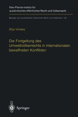Die Fortgeltung Des Umweltvölkerrechts In Internationalen Bewaffneten Konflikten: The Applicability (Paperback) By Silja Vöneky