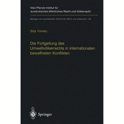 Die Fortgeltung Des Umweltvölkerrechts In Internationalen Bewaffneten Konflikten: The Applicability (Paperback) By Silja Vöneky