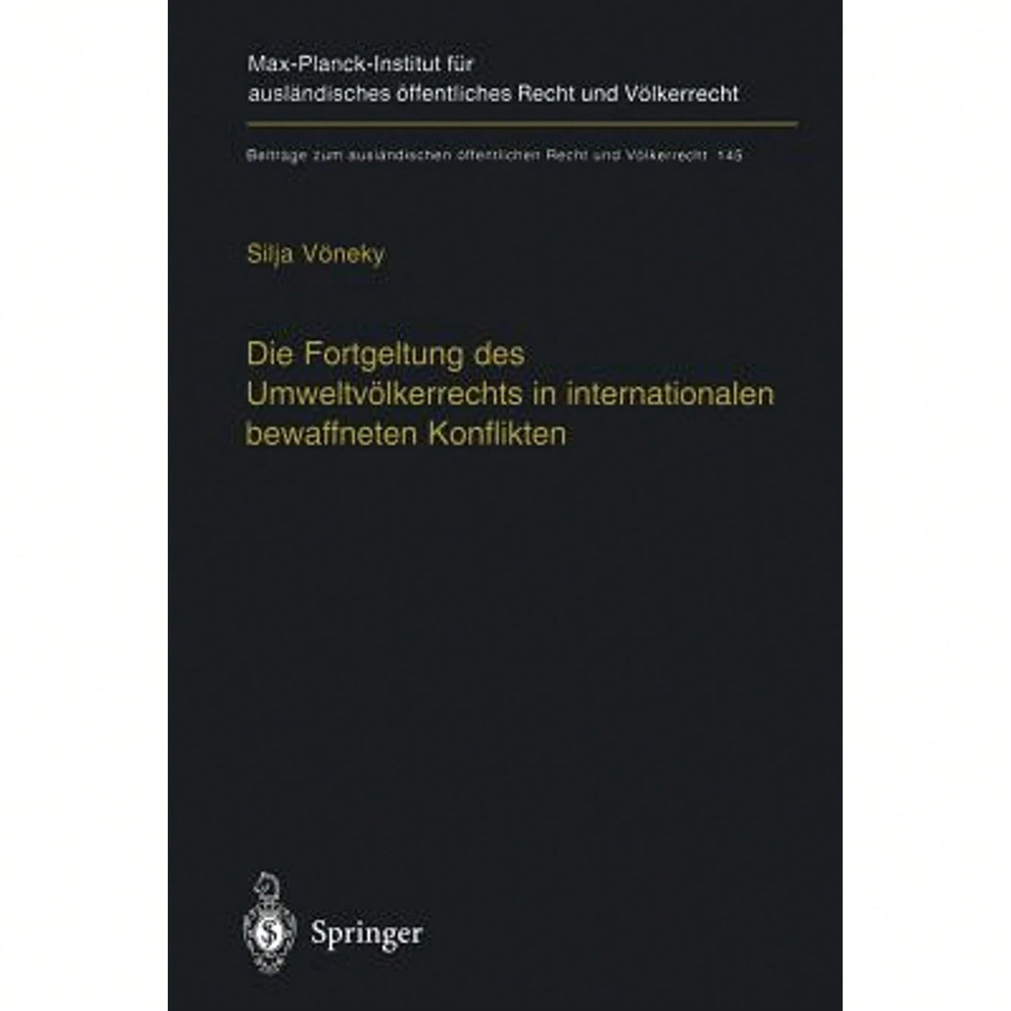 Die Fortgeltung Des Umweltvölkerrechts In Internationalen Bewaffneten Konflikten: The Applicability (Paperback) By Silja Vöneky