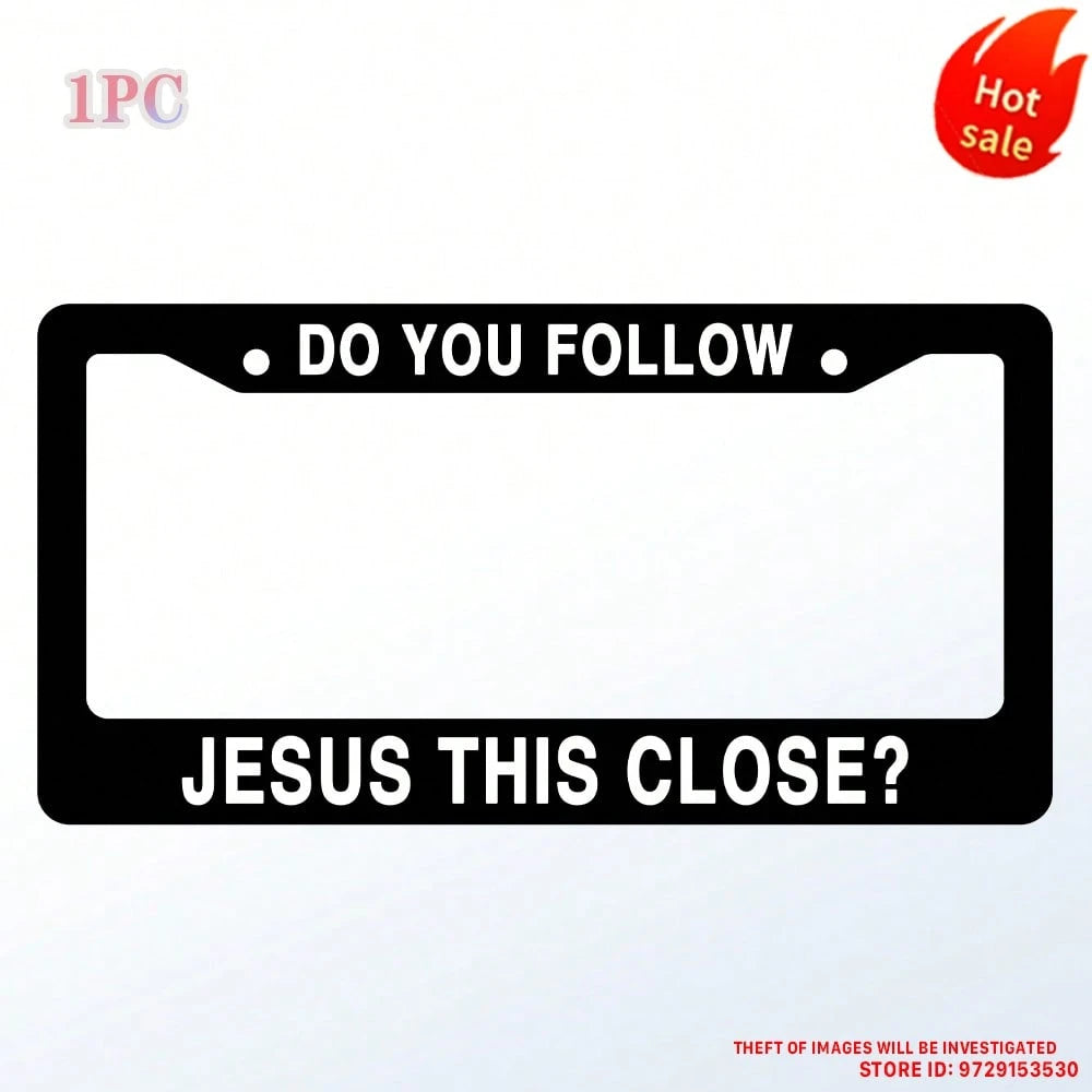 Do You Follow Jesus This Close? Matte Black Stainless Steel License Plate Frame Christian, Jesus/God Auto Car Frame, Heavy Duty License Plate Cover Holder, 2 Holes With Screws 1PC