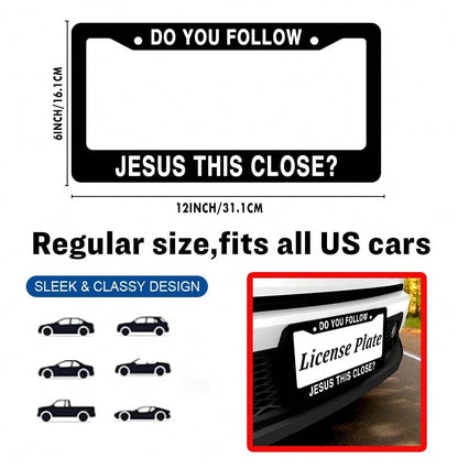 Do You Follow Jesus This Close? Matte Black Stainless Steel License Plate Frame Christian, Jesus/God Auto Car Frame, Heavy Duty License Plate Cover Holder, 2 Holes With Screws 1PC