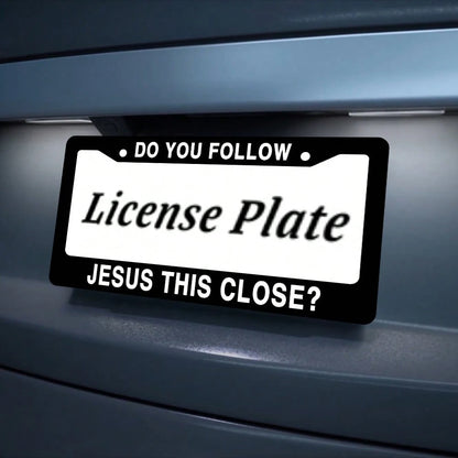 Do You Follow Jesus This Close? Matte Black Stainless Steel License Plate Frame Christian, Jesus/God Auto Car Frame, Heavy Duty License Plate Cover Holder, 2 Holes With Screws 1PC