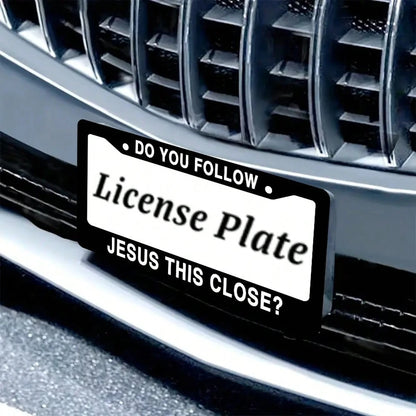 Do You Follow Jesus This Close? Matte Black Stainless Steel License Plate Frame Christian, Jesus/God Auto Car Frame, Heavy Duty License Plate Cover Holder, 2 Holes With Screws 1PC