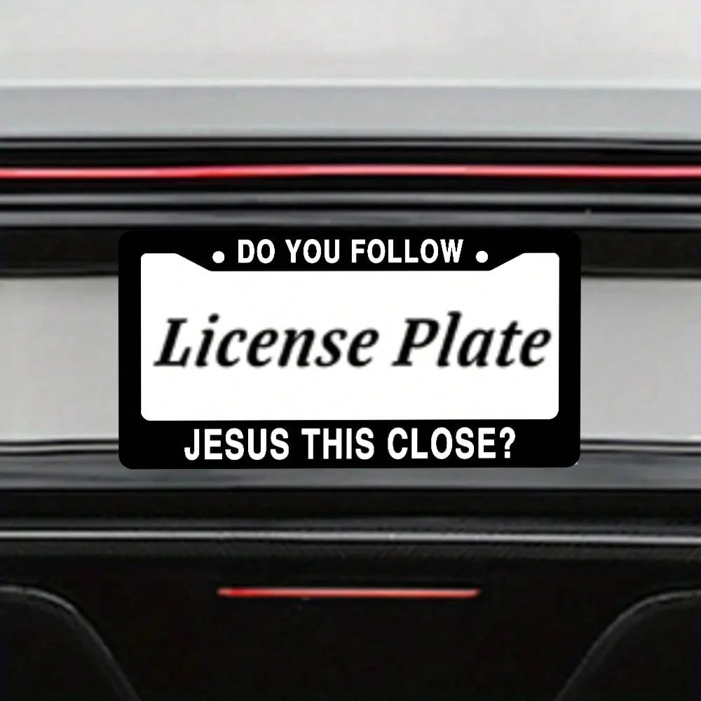 Do You Follow Jesus This Close? Matte Black Stainless Steel License Plate Frame Christian, Jesus/God Auto Car Frame, Heavy Duty License Plate Cover Holder, 2 Holes With Screws 1PC