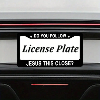 Do You Follow Jesus This Close? Matte Black Stainless Steel License Plate Frame Christian, Jesus/God Auto Car Frame, Heavy Duty License Plate Cover Holder, 2 Holes With Screws 1PC