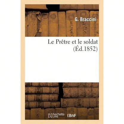 Le Prêtre Et Le Soldat, Par Un Paysan Qui A Été Soldat (Paperback) By Braccini
