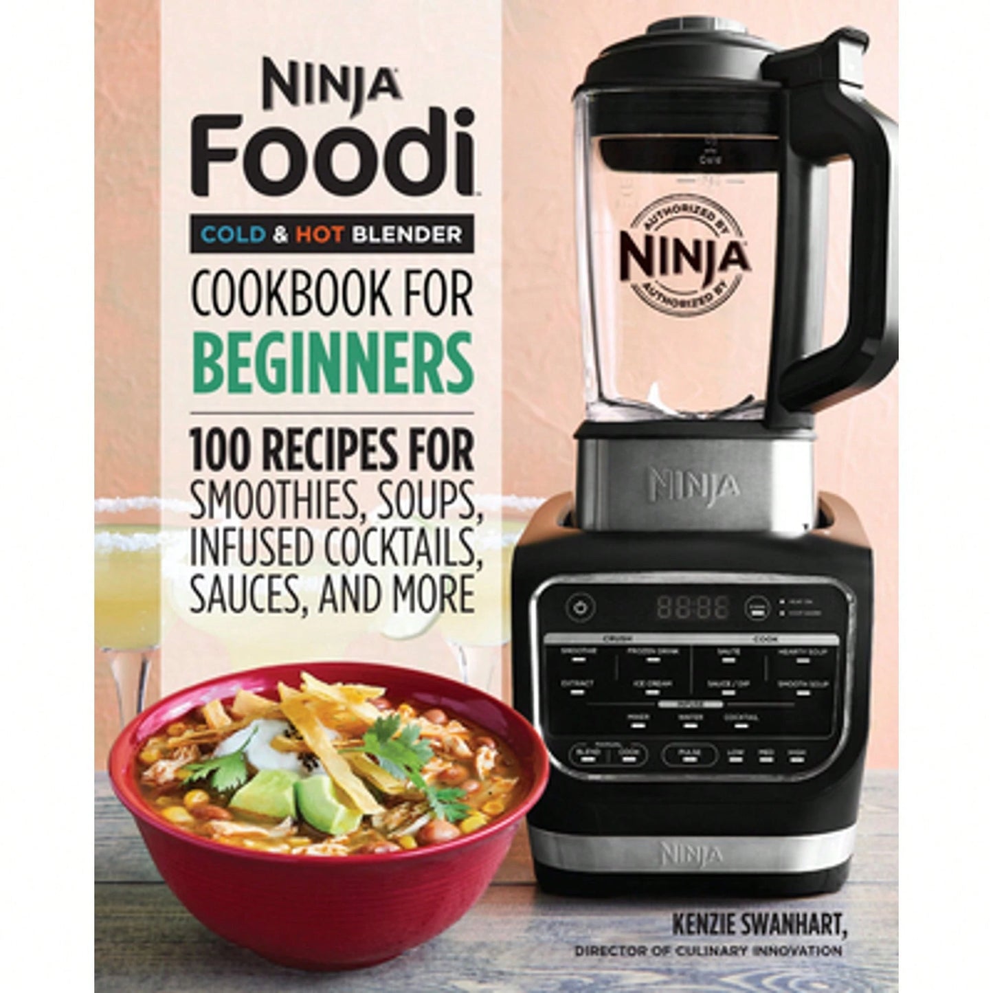 Ninja Foodi Cold & Hot Blender Cookbook For Beginners: 100 Recipes For Smoothies, Soups, Infused (Paperback) By Kenzie Swanhart