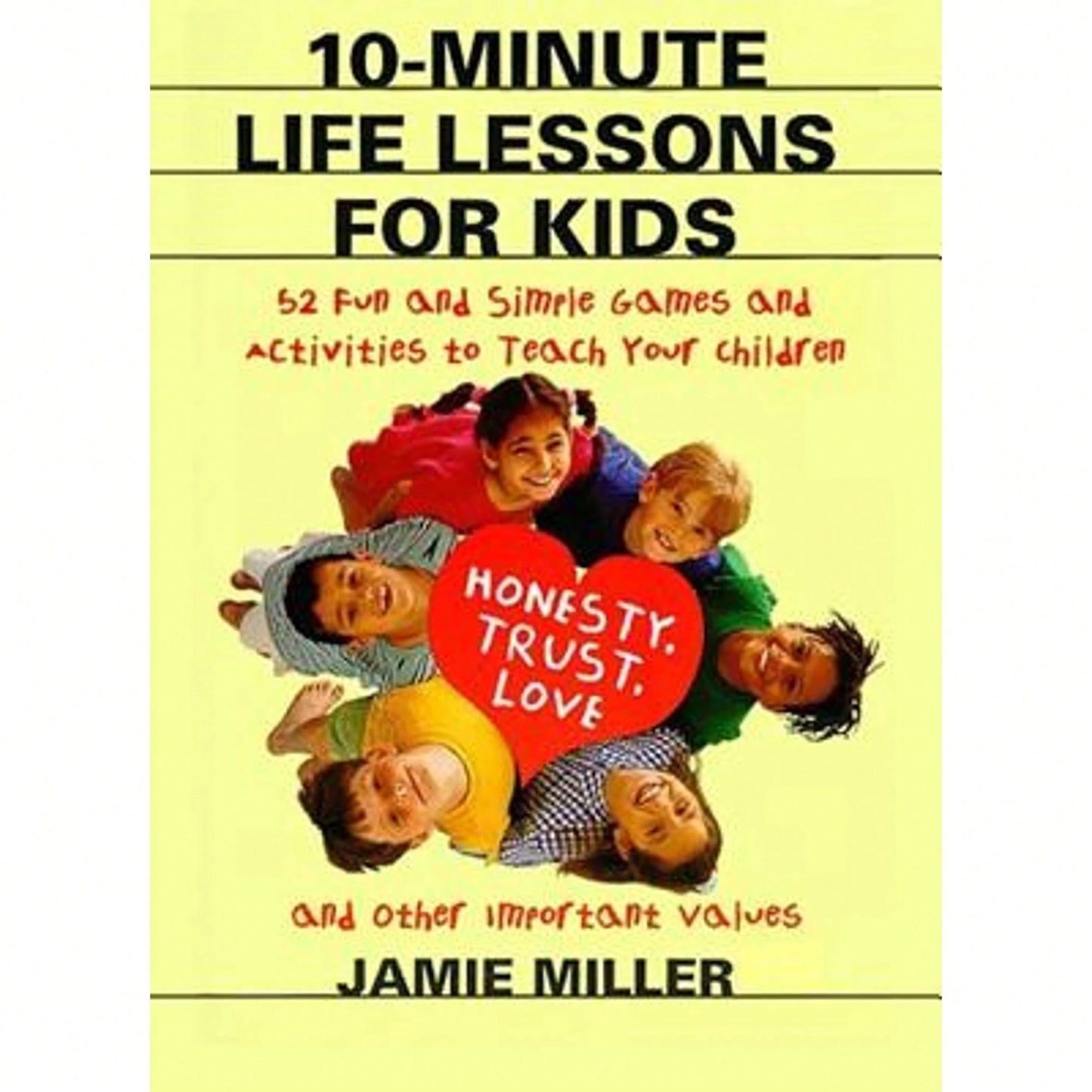 Pre-Owned 10-Minute Life Lessons For Kids: 52 Fun And Simple Games And Activities To Teach Your (Paperback) By Jamie C Miller