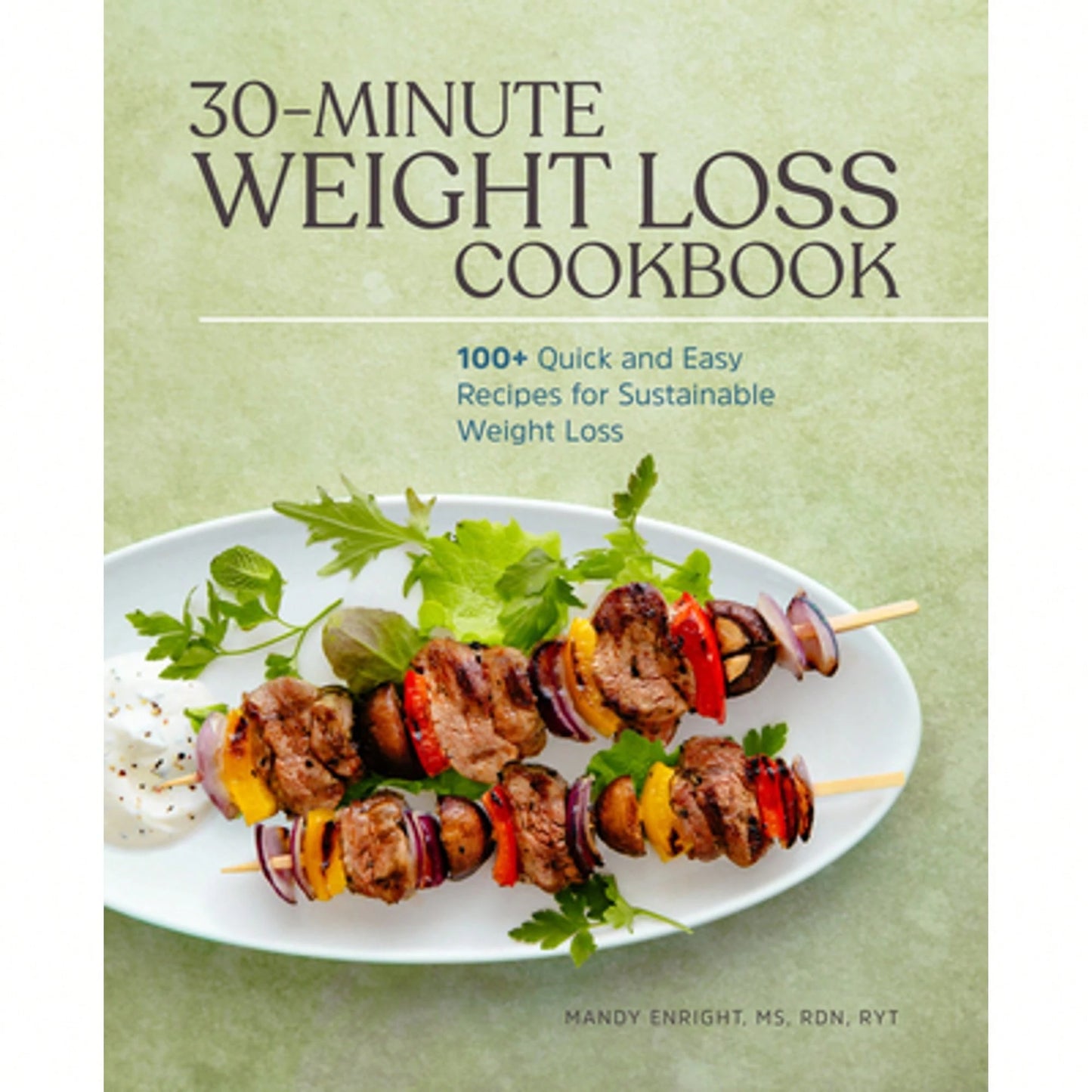Pre-Owned 30-Minute Weight Loss Cookbook: 100+ Quick And Easy Recipes For Sustainable Weight Loss (Paperback) By Mandy Enright
