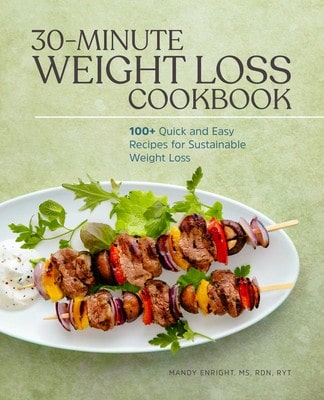 Pre-Owned 30-Minute Weight Loss Cookbook: 100+ Quick And Easy Recipes For Sustainable Weight Loss (Paperback) By Mandy Enright