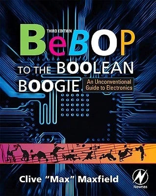 Pre-Owned Bebop To The Boolean Boogie: An Unconventional Guide To Electronics (Paperback) By Clive Maxfield