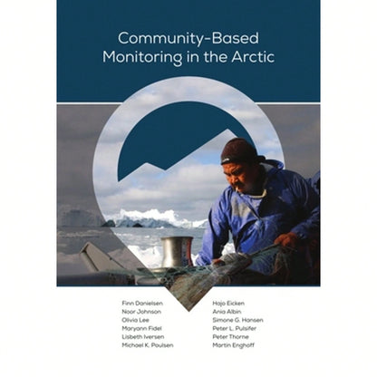 Pre-Owned Community-Based Monitoring In The Arctic (Paperback) By Finn Danielsen