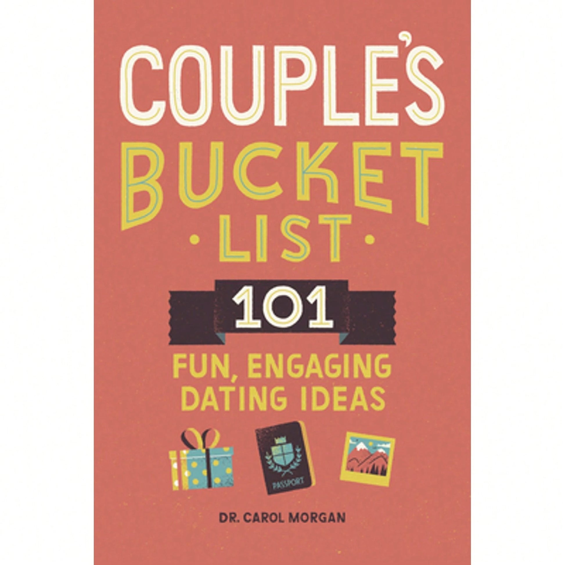 Pre-Owned Couple's Bucket List: 101 Fun, Engaging Dating Ideas (Paperback) By Dr. Carol Morgan
