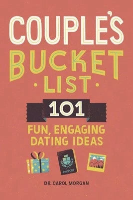 Pre-Owned Couple's Bucket List: 101 Fun, Engaging Dating Ideas (Paperback) By Dr. Carol Morgan