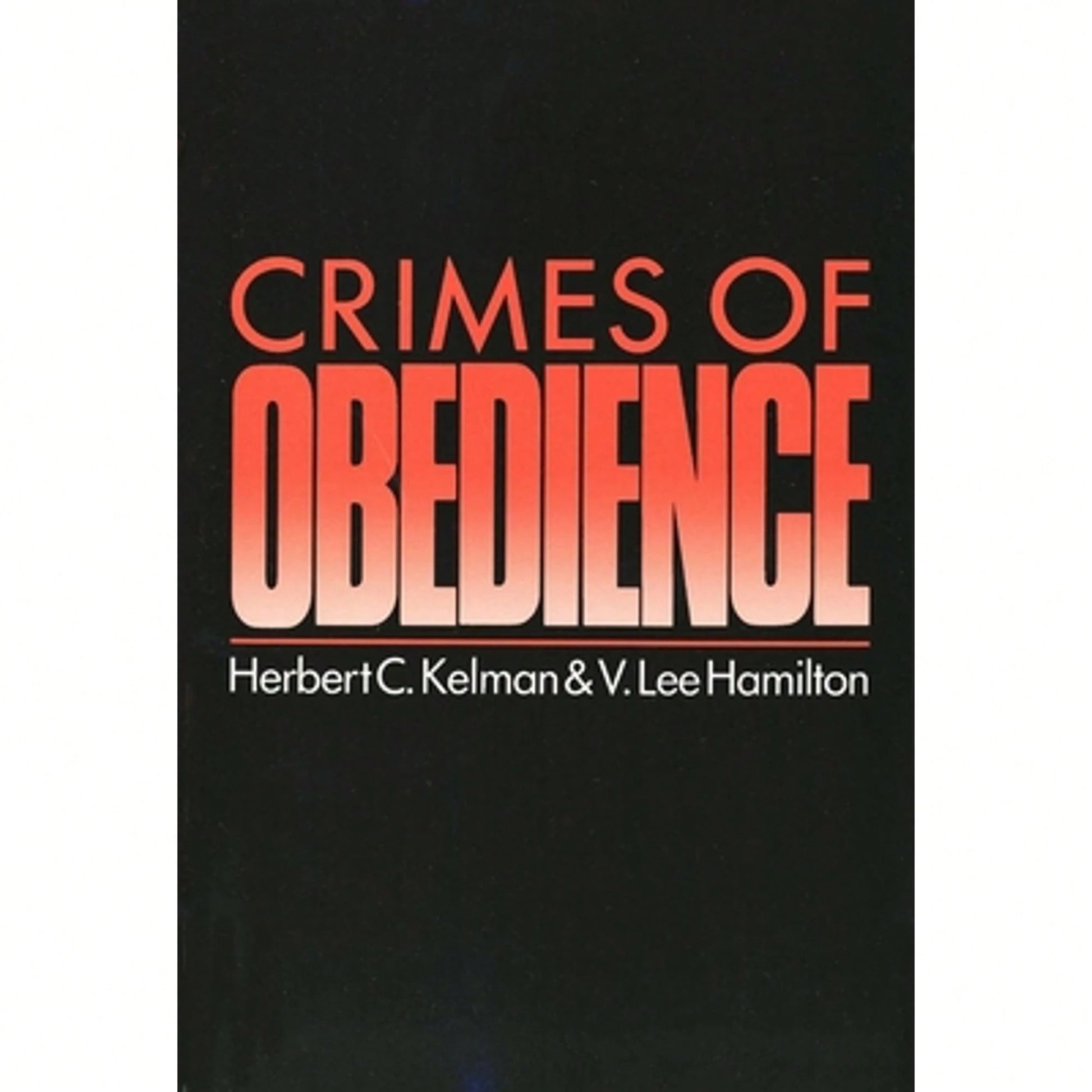 Pre-Owned Crimes Of Obedience: Toward A Social Psychology Of Authority And Responsibility (Paperback) By V Lee Hamilton, Herbert Kelman