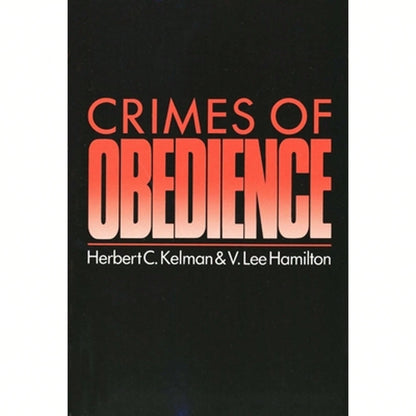 Pre-Owned Crimes Of Obedience: Toward A Social Psychology Of Authority And Responsibility (Paperback) By V Lee Hamilton, Herbert Kelman