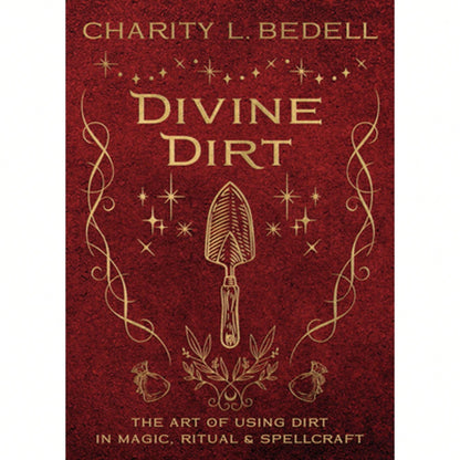 Pre-Owned Divine Dirt: The Art Of Using Dirt In Magic, Ritual & Spellcraft (Paperback) By Charity L Bedell