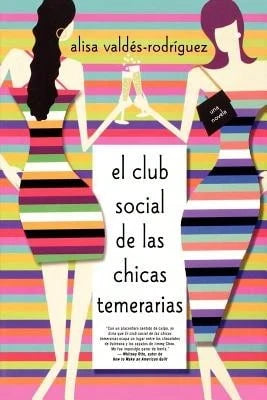 Pre-Owned El Club Social De Las Chicas Temerarias: Una Novela (Spanish Edition Of The Dirty Girls (Paperback) By Alisa Valdes-Rodriguez