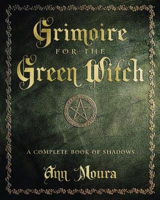 Pre-Owned Grimoire For The Green Witch: A Complete Book Of Shadows (Paperback) By Ann Moura