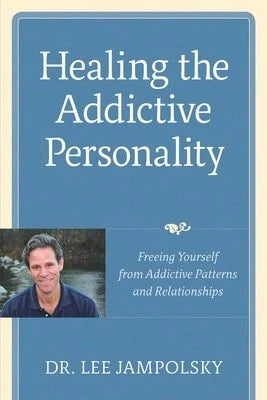 Pre-Owned Healing The Addictive Personality: Freeing Yourself From Addictive Patterns And (Paperback) By Lee L Jampolsky