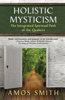 Pre-Owned Holistic Mysticism: The Integrated Spiritual Path Of The Quakers (Paperback) By Amos Smith