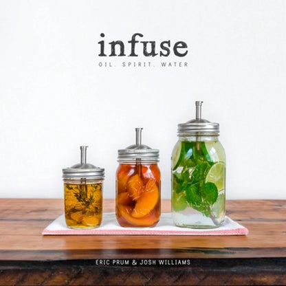 Pre-Owned Infuse: Oil, Spirit, Water: A Recipe Book (Paperback) By Eric Prum, Josh Williams