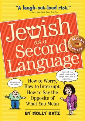 Pre-Owned Jewish As A Second Language: How To Worry, How To Interrupt, How To Say The Opposite Of (Paperback) By Molly Katz