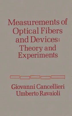 Pre-Owned Measurement Of Optical Fibers And Devices: Theory And Experiments (Hardcover) By Giovanni Cancellieri, Umberto Ravaioli