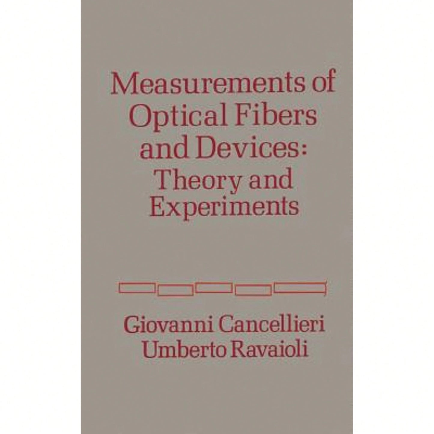 Pre-Owned Measurement Of Optical Fibers And Devices: Theory And Experiments (Hardcover) By Giovanni Cancellieri, Umberto Ravaioli